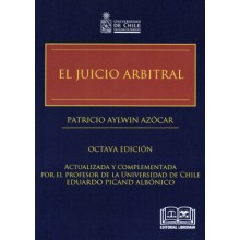 EL JUICIO ARBITRAL - ACTUALIZADA Y COMPLEMENTADA POR EL PROFESOR DE LA UNIVERSIDAD DE CHILE EDUARDO PICAND ALBÓNICO