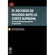 EL RECURSO DE NULIDAD ANTE LA CORTE SUPREMA - UN MECANISMO DE PROTECCIÓN DE GARANTÍAS