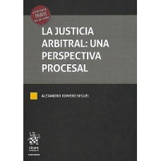 LA JUSTICIA ARBITRAL: UNA PERSPECTIVA PROCESAL