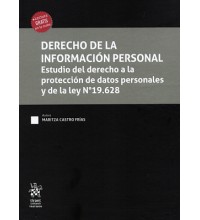 DERECHO DE LA INFORMACIÓN PERSONAL - ESTUDIO DEL DERECHO A LA PROTECCIÓN DE DATOS PERSONALES Y DE LA LEY N°19.628