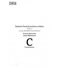 DERECHO PENAL ECONÓMICO CHILENO - TOMO I - LA LEY DE DELITOS ECONÓMICOS