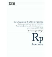 DERECHO PROCESAL DE LA LIBRE COMPETENCIA - SENTENCIAS Y RESOLUCIONES INTERMEDIAS DEL TRIBUNAL DE DEFENSA DE LA LIBRE COMPETENCIA SISTEMATIZADAS (2004-2025)