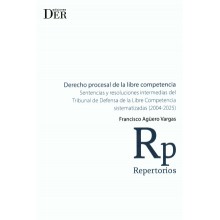 DERECHO PROCESAL DE LA LIBRE COMPETENCIA - SENTENCIAS Y RESOLUCIONES INTERMEDIAS DEL TRIBUNAL DE DEFENSA DE LA LIBRE COMPETENCIA SISTEMATIZADAS (2004-2025)