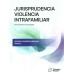 JURISPRUDENCIA VIOLENCIA INTRAFAMILIAR