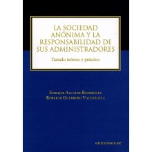 LA SOCIEDAD ANÓNIMA Y LA RESPONSABILIDAD DE SUS ADMINISTRADORES - TRATADO TEÓRICO Y PRÁCTICO