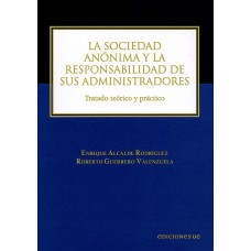 LA SOCIEDAD ANÓNIMA Y LA RESPONSABILIDAD DE SUS ADMINISTRADORES - TRATADO TEÓRICO Y PRÁCTICO