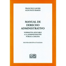 MANUAL DE DERECHO ADMINISTRATIVO - NORMATIVA APLICABLE A LA ADMINISTRACIÓN PÚBLICA CHILENA