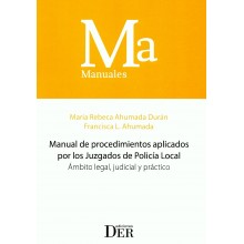 MANUAL DE PROCEDIMIENTOS APLICADOS POR LOS JUZGADOS DE POLICÍA LOCAL - ÁMBITO LEGAL, JUDICIAL Y PRÁCTICO