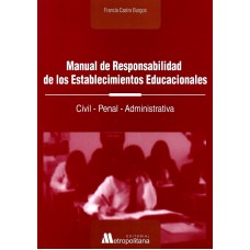 MANUAL DE RESPONSABILIDAD DE LOS ESTABLECIMIENTOS EDUCACIONALES - CIVIL, PENAL, ADMINISTRATIVA