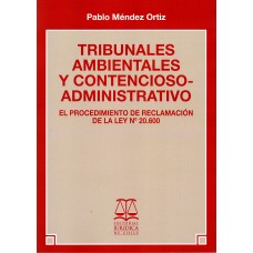 TRIBUNALES AMBIENTALES Y CONTENCIOSO ADMINISTRATIVO - EL PROCEDIMIENTO DE RECLAMACIÓNDE LA N° LEY 20.600